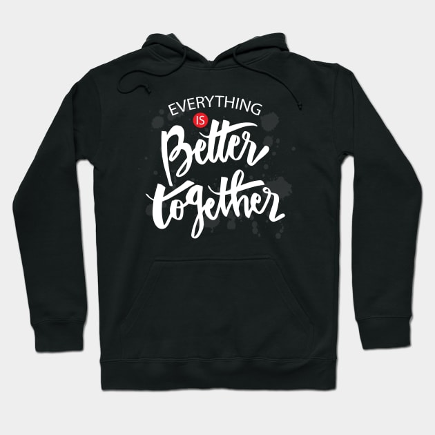 Everything is better together. Hoodie by Handini _Atmodiwiryo